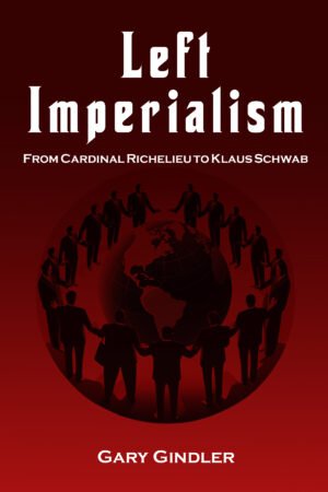 Left Imperialism: From Cardinal Richelieu to Klaus Schwab