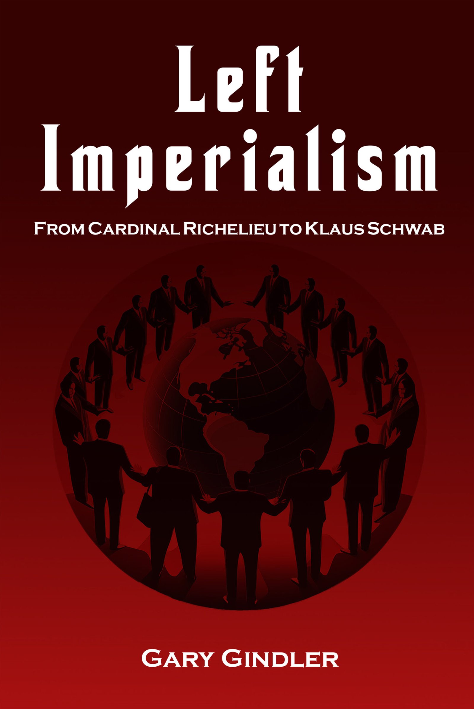 Left Imperialism: From Cardinal Richelieu to Klaus Schwab
