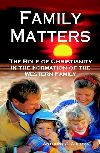 Family Matters: The Role of Christianity in the Formation of the Western Family