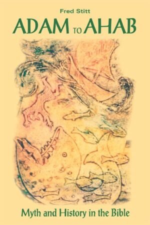 Adam to Ahab: Myth and History in the Bible