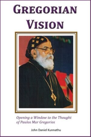 Gregorian Vision: Opening a Window to the Thought of Paulos Mar Gregorios